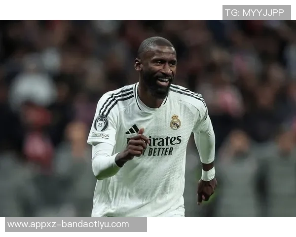 吕迪格未来去向仍存变数皇马与球员尚未达成最终协议